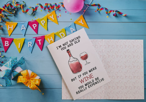 I'm not saying you are old, but if you were wine